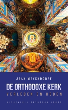 Paperback De Orthodoxe Kerk: Verleden en heden [Dutch] Book