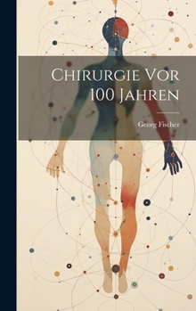 Hardcover Chirurgie Vor 100 Jahren [German] Book
