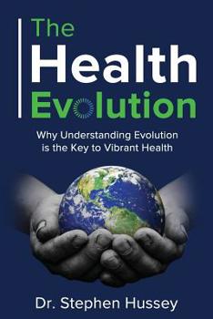 Paperback The Health Evolution: Why Understanding Evolution is the Key to Vibrant Health Book