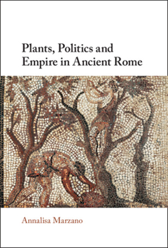 Hardcover Plants, Politics and Empire in Ancient Rome Book