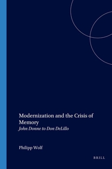 Paperback Modernization and the Crisis of Memory: John Donne to Don Delillo Book