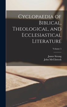 Hardcover Cyclopaedia of Biblical, Theological, and Ecclesiastical Literature; Volume 5 Book