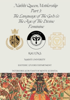 Nakhti Queen Mothership Part 3: The Language of The Gods & The Age of The Divine Feminine