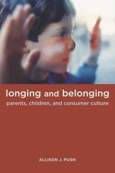 Paperback Longing and Belonging: Parents, Children, and Consumer Culture Book