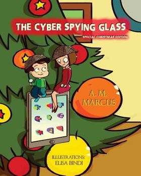 Paperback The Cyber Spying Glass (Christmas Edition): Children Picture Book about Staying Safe Online Book