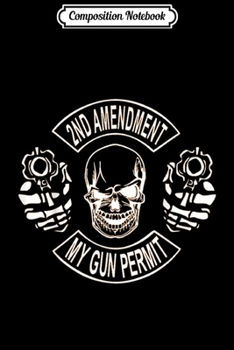 Paperback Composition Notebook: 2nd Amendment My Gun Permi Skull With Two Guns Journal/Notebook Blank Lined Ruled 6x9 100 Pages Book