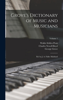 Hardcover Grove's Dictionary of Music and Musicians: Ed. by J. A. Fuller Maitland; Volume 1 Book