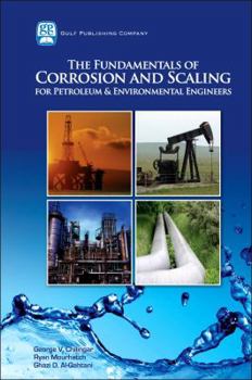 Hardcover The Fundamentals of Corrosion and Scaling for Petroleum and Environmental Engineers Book