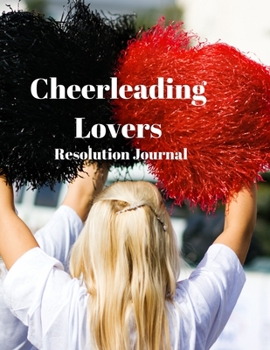 Paperback Cheerleading Lovers Resolution Journal: 130 Page Journal with Inspirational Quotes on each page. Ideal Gift for Family and Friends. Undated so can be Book