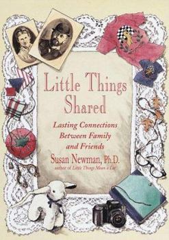 Hardcover Little Things Shared: Lasting Connections Between Family and Friends Book