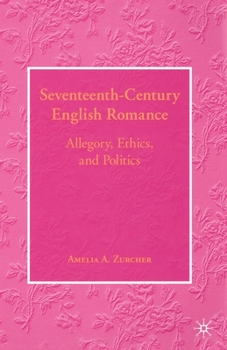 Paperback Seventeenth-Century English Romance: Allegory, Ethics, and Politics Book
