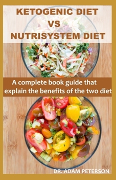 Paperback Ketogenic Diet Vs Nutrisystem Diet: A complete book guide that explain the benefits of the two diet Book