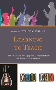 Paperback Learning to Teach: Curricular and Pedagogical Considerations for Teacher Preparation Book