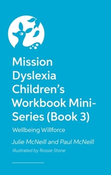 Paperback Mission Dyslexia Children's Workbook Mini-Series (Book 3): Wellbeing Willforce Book