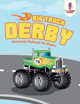 Paperback Big Truck Derby: Vorschule Malbuch für Kinder [German] Book