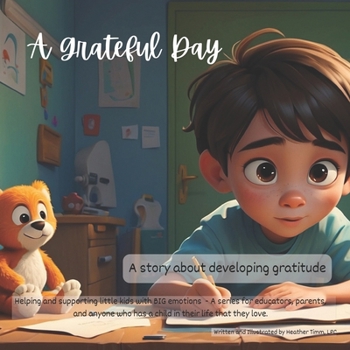 Paperback A Grateful Day - A story about developing gratitude: Helping and supporting little kids with BIG emotions - A series for educators, parents, and anyon Book