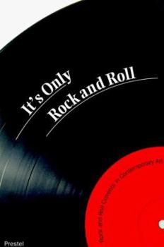 Hardcover It's Only Rock and Roll: Rock an Roll Currents in Contemporary Art Book