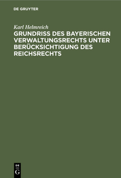 Hardcover Grundriß Des Bayerischen Verwaltungsrechts Unter Berücksichtigung Des Reichsrechts [German] Book