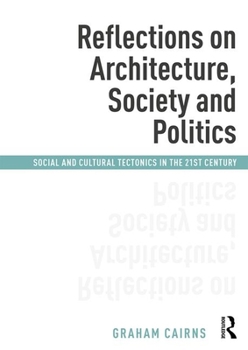 Paperback Reflections on Architecture, Society and Politics: Social and Cultural Tectonics in the 21st Century Book