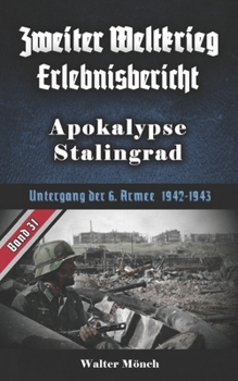 Paperback Zweiter Weltkrieg Erlebnisbericht Apokalypse Stalingrad: Untergang der 6. Armee 1942-1943 [German] Book