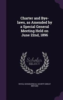 Hardcover Charter and Bye-laws, as Amended by a Special General Meeting Held on June 22nd, 1896 Book