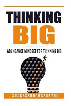 Paperback Thinking Big: Abundance Mindset for Thinking Big Book