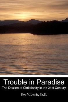 Paperback Trouble in Paradise: The Decline of Christianity in the 21st Century Book