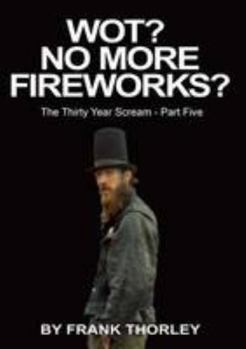 Paperback The Thirty Year Scream: Wot? No More Fireworks? Book