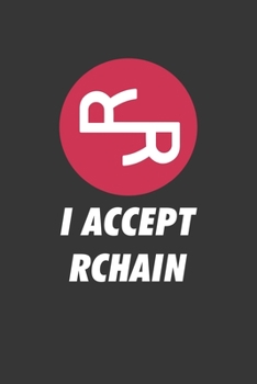 Paperback I Accept Rchain Notebook: Lined Journal, 120 Pages, 6 x 9, Affordable Cryptocurrency, Blockchain Crypto Gift Journal Matte Finish Book