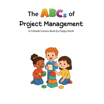 The ABCs of Project Management (Cribside Careers)