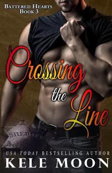 Crossing the Line - Book #3 of the Battered Hearts