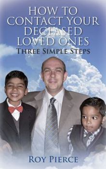 Hardcover How to Contact Your Deceased Loved Ones: Three Simple Steps Book
