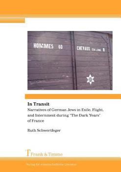 Hardcover In Transit. Narratives of German Jews in Exile, Flight, and Internment During "The Dark Years" of France Book