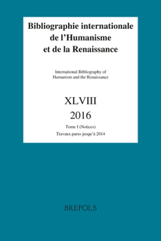 Bibliographie Int. de l'Humanisme Et de la Renaissance XLVIII 2016 / International Bibliography of Humanism and the Renaissance XLVIII / 2016)