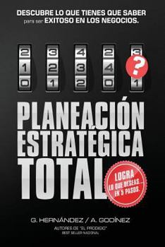 Paperback Planeacion Estrategica TOTAL: La Formula EXCLUSIVA y GARANTIZADA: que ayudara a lograr lo que DESEAS en menos tiempo. Descubre lo que TIENES que SAB [Spanish] Book