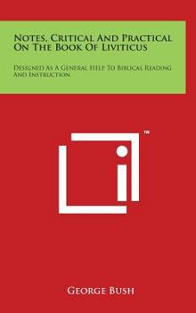 Hardcover Notes, Critical and Practical on the Book of Liviticus: Designed as a General Help to Biblical Reading and Instruction Book