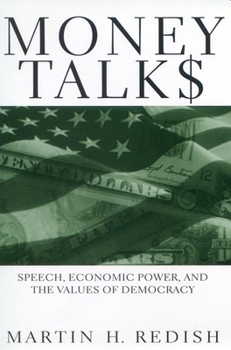 Hardcover Money Talks: Speech, Economic Power, and the Values of Democracy Book