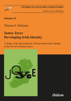 Paperback James Joyce: Developing Irish Identity: A Study of the Development of Postcolonial Irish Identity in the Novels of James Joyce Book