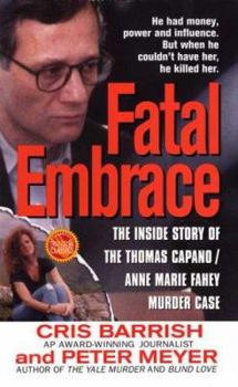 Mass Market Paperback Fatal Embrace: The Inside Story of the Thomas Capano/Anne Marie Fahey Murder Case Book