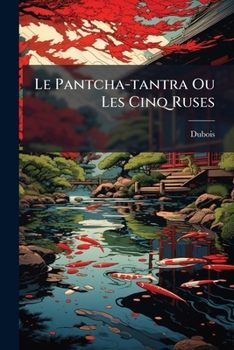 Paperback Le Pantcha-tantra Ou Les Cinq Ruses: Fables Du Brahme Vichnou-sarma... [French] Book