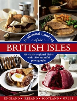 Hardcover Traditional Cooking of the British Isles: England, Ireland, Scotland and Wales: 360 Classic Regional Dishes with 1500 Beautiful Photographs Book