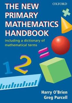 Paperback The New Primary Mathematics Handbook: including a dictionary of mathematical terms Book