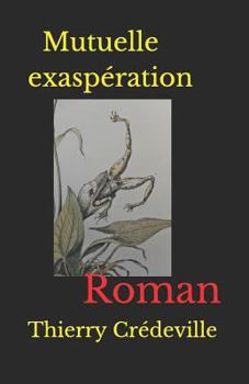 Paperback Mutuelle exaspération: Roman [French] Book