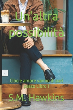 Paperback Un'altra possibilità: Cibo e amore vanno di pari passo Libro 1 [Italian] Book