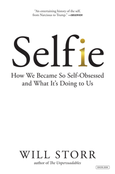Hardcover Selfie: How We Became So Self-Obsessed and What It's Doing to Us Book