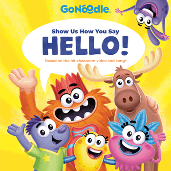 Hardcover Show Us How You Say Hello! (Gonoodle) Book
