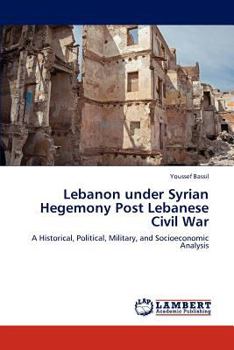 Paperback Lebanon Under Syrian Hegemony Post Lebanese Civil War Book