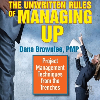 MP3 CD The Unwritten Rules of Managing Up: Project Management Techniques from the Trenches Book