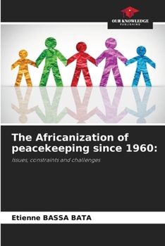 Paperback The Africanization of peacekeeping since 1960 Book