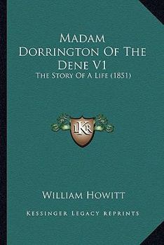 Paperback Madam Dorrington Of The Dene V1: The Story Of A Life (1851) Book